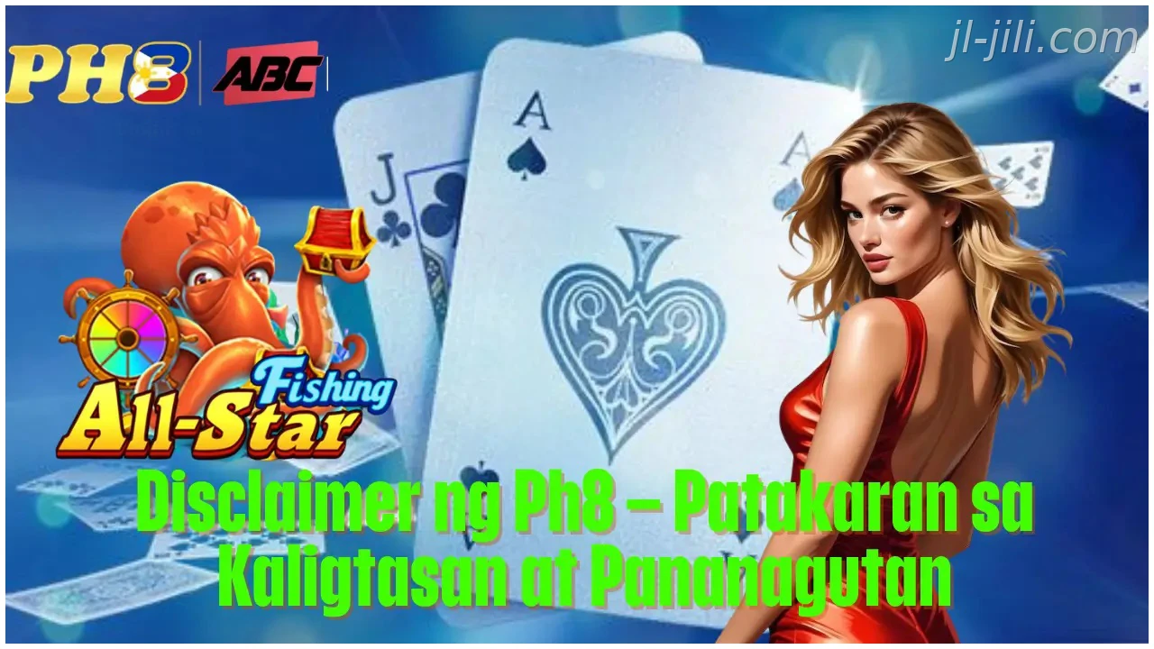 Disclaimer ng JILI Patakaran sa Kaligtasan at Pananagutan