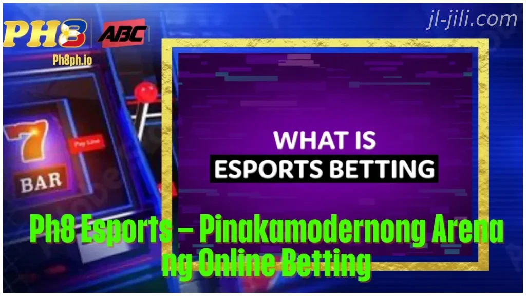 JILI Esports Pinakamodernong Arena ng Online Betting