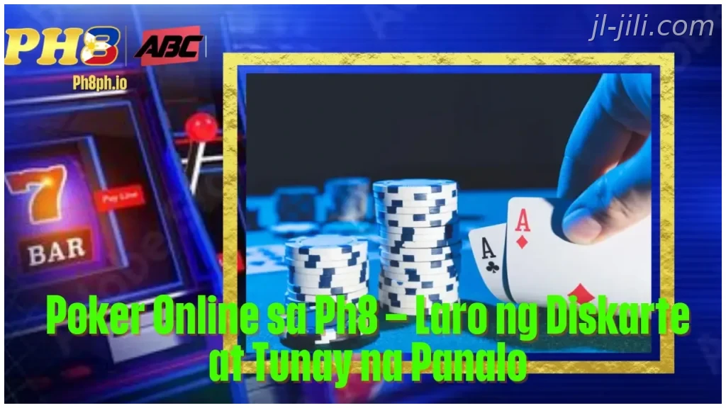 Poker Online sa JILI Laro ng Diskarte at Tunay na Panalo